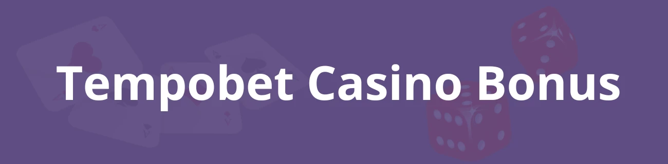 Tempobet Casino Bonus