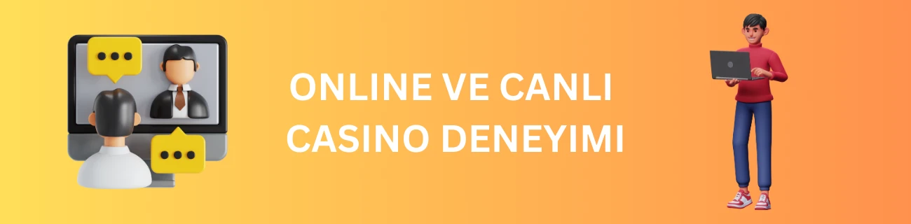 Online ve Canlı Casino Deneyimi