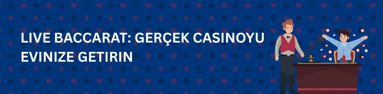 Live Baccarat: Gerçek Casinoyu Evinize Getirin