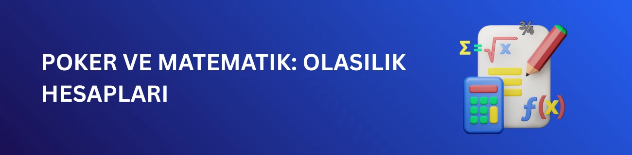 Poker ve Matematik: Olasılık Hesapları